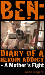 Ben: Diary of A Heroin Addict